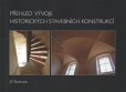 Přehled vývoje historických stavebních konstrukcí Přehled vývoje historických stavebních konstrukcí