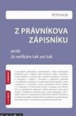 Z právníkova zápisníku aneb Já neříkám tak ani tak Z právníkova zápisníku aneb Já neříkám tak ani tak