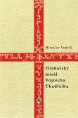 Hlaholský misál Vojtěcha Tkadlčíka Hlaholský misál Vojtěcha Tkadlčíka