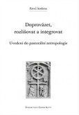 Doprovázet, rozlišovat a integrovat Doprovázet, rozlišovat a integrovat
