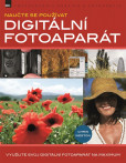 Naučte se používat Digitální fotoaparát Naučte se používat Digitální fotoaparát