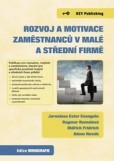 Rozvoj a motivace zaměstnanců v malé a střední firmě Rozvoj a motivace zaměstnanců v malé a střední firmě