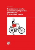 Reprezentace ženství z perspektivy lingvistiky genderových a sexuálních identit Reprezentace ženství z perspektivy lingvistiky genderových a sexuálních identit