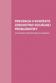 Prevencia v kontexte zdravotno-sociálnej problematiky Prevencia v kontexte zdravotno-sociálnej problematiky