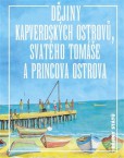 Dějiny Kapverdských ostrovů, Svatého Tomáše a Princova ostrova Dějiny Kapverdských ostrovů, Svatého Tomáše a Princova ostrova