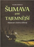 Šumava ještě tajemnější Šumava ještě tajemnější