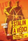 Stalin a vědci - Historie triumfu a tragédie, 1905 - 1953 Stalin a vědci - Historie triumfu a tragédie, 1905 - 1953
