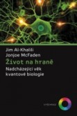 Život na hraně - Nadcházející věk kvantové biologie Život na hraně - Nadcházející věk kvantové biologie
