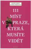 111 míst v Praze, která musíte vidět 111 míst v Praze, která musíte vidět