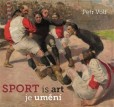 Sport je umění /Sport is art Sport je umění /Sport is art