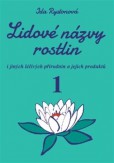 Lidové názvy rostlin i jiných léčivých přírodnin a jejich produktů, 1. a 2. část Lidové názvy rostlin i jiných léčivých přírodnin a jejich produktů, 1. a 2. část