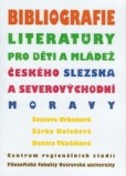 Bibliografie literatury pro děti a mládež českého Slezska a severovýchodní Moravy Bibliografie literatury pro děti a mládež českého Slezska a severovýchodní Moravy