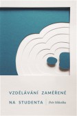 Vzdělávání zaměřené na studenta Vzdělávání zaměřené na studenta