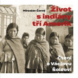 Život s indiány tří Amerik Život s indiány tří Amerik