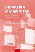 Didaktika matematiky II. Část Obecná didaktika matematiky Didaktika matematiky II. Část Obecná didaktika matematiky