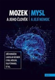 Mozek a jeho člověk, mysl a její nemoc Mozek a jeho člověk, mysl a její nemoc