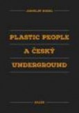 Plastic people a český underground Plastic people a český underground