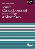 Vznik Československej republiky a Slovensko Vznik Československej republiky a Slovensko