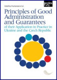 Principles of Good Administration and Guarantees of their Application in Practice in Ukraine and the Czech Republic Principles of Good Administration and Guarantees of their Application in Practice in Ukraine and the Czech Republic