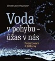Voda v pohybu - úžas v nás Voda v pohybu - úžas v nás