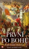 První po Bohu - nejmocnější vládcové, kteří utvářeli svět První po Bohu - nejmocnější vládcové, kteří utvářeli svět