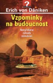 Vzpomínky na budoucnost - Nevyřešené záhady minulosti 4. vydání Vzpomínky na budoucnost - Nevyřešené záhady minulosti 4. vydání