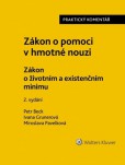 Zákon o pomoci v hmotné nouzi. Zákon o životním minimu. Praktický komentář - 2. vydání Zákon o pomoci v hmotné nouzi. Zákon o životním minimu. Praktický komentář - 2. vydání