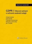 GDPR / Obecné nařízení o ochraně osobních údajů (2016/679/EU) - Praktický komentář GDPR / Obecné nařízení o ochraně osobních údajů (2016/679/EU) - Praktický komentář