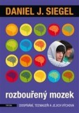 Rozbouřený mozek dospívání, teenageři a jejich výchova Rozbouřený mozek dospívání, teenageři a jejich výchova