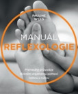 Manuál reflexologie - Přehledný průvodce léčením organismu pomocí nohou a rukou