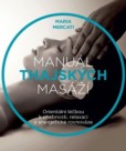 Manuál thajských masáží - Orientální léčbou k ohebnosti, relaxaci a energetické rovnováze