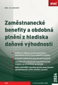 Zaměstnanecké benefity a obdobná plnění z hlediska daňové výhodnosti 2024 Zaměstnanecké benefity a obdobná plnění z hlediska daňové výhodnosti 2024