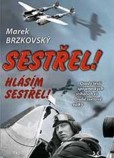 Sestřel! Hlásím sestřel! Sestřel! Hlásím sestřel!