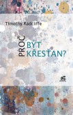 Proč být křesťan? Proč být křesťan?