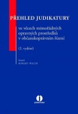 Přehled judikatury ve věcech mimořádných opravných prostředků v občanskoprávním řízení - 2. vydání Přehled judikatury ve věcech mimořádných opravných prostředků v občanskoprávním řízení - 2. vydání