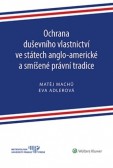 Ochrana duševního vlastnictví ve státech anglo-americké a smíšené právní tradice Ochrana duševního vlastnictví ve státech anglo-americké a smíšené právní tradice