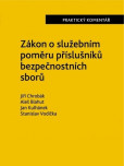 Zákon o služebním poměru příslušníků bezpečnostních sborů (361-2003 Sb.). Praktický komentář Zákon o služebním poměru příslušníků bezpečnostních sborů (361-2003 Sb.). Praktický komentář