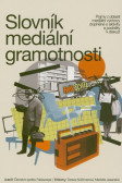 Slovník mediální gramotnosti Slovník mediální gramotnosti