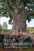 Vztah ke stromům v zemích Koruny české Vztah ke stromům v zemích Koruny české