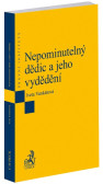 Nepominutelný dědic a jeho vydědění Nepominutelný dědic a jeho vydědění