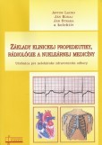 Základy klinickej propedeutiky, rádiológie a nukleárnej medicíny Základy klinickej propedeutiky, rádiológie a nukleárnej medicíny