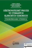 Ošetrovateľský proces vo vybraných klinických odboroch Ošetrovateľský proces vo vybraných klinických odboroch