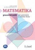 Matematika 1.časť - Pracovný zošit pre gymnáziá a stredné školy Matematika 1.časť - Pracovný zošit pre gymnáziá a stredné školy