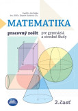 Matematika 2.časť - Pracovný zošit pre gymnáziá a stredné školy Matematika 2.časť - Pracovný zošit pre gymnáziá a stredné školy