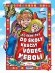 Do školičky, do školy kráčať vôbec nebolí Do školičky, do školy kráčať vôbec nebolí