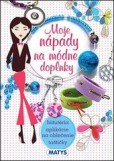 Moje nápady na módne doplnky Moje nápady na módne doplnky
