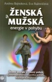 Ženská a mužská energie v pohybu Ženská a mužská energie v pohybu