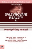 Ovlivňování reality 11 - Pravé příčiny nemocí Ovlivňování reality 11 - Pravé příčiny nemocí
