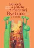 Povesti a príbehy z medenej Bystrice a okolia Povesti a príbehy z medenej Bystrice a okolia