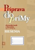 Príprava do prímy - slovenský jazyk a literatúra pre 5. ročník ZŠ - Riešenia Príprava do prímy - slovenský jazyk a literatúra pre 5. ročník ZŠ - Riešenia